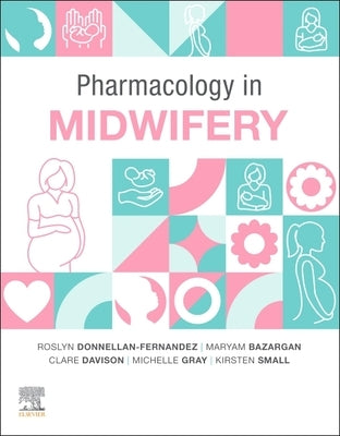Pharmacology in Midwifery by Donnellan -. Fernandez, Roslyn