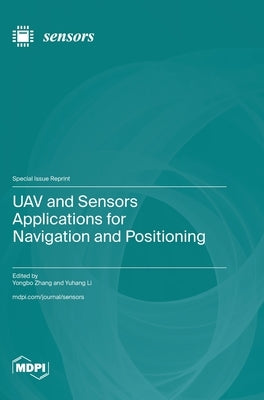 UAV and Sensors Applications for Navigation and Positioning by Zhang, Yongbo