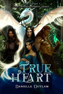 True Heart: Book 2 Part 1 by Outlaw, Danielle