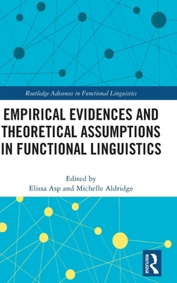Empirical Evidences and Theoretical Assumptions in Functional Linguistics by Asp, Elissa