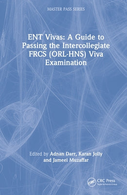 Ent Vivas: A Guide to Passing the Intercollegiate Frcs (Orl-Hns) Viva Examination by Darr, Adnan