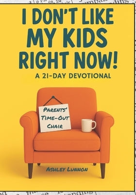 I Don't Like My Kid Right Now by Lunnon, Ashley