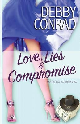 Love, Lies and Compromise by Conrad, Debby
