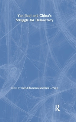 Yin Jiaqi and China's Struggle for Democracy by Bachman, David M.