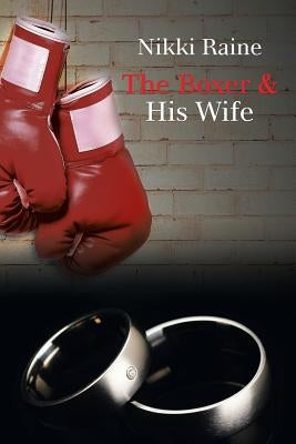 The Boxer & His Wife by Raine, Nikki