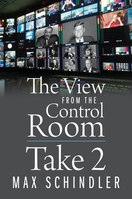 The View from the Control Room - Take 2 by Schindler, Max