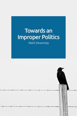 Towards an Improper Politics by Devenney, Mark