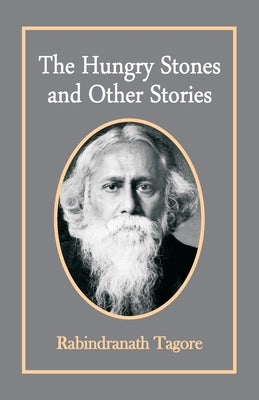 The Hungry Stones and Other Stories by Tagore, Rabindranath