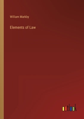 Elements of Law by Markby, William