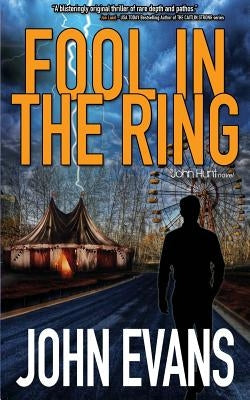 Fool In The Ring: A John Hunt Novel by Evans, John
