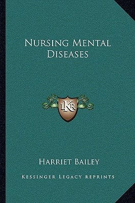 Nursing Mental Diseases by Bailey, Harriet
