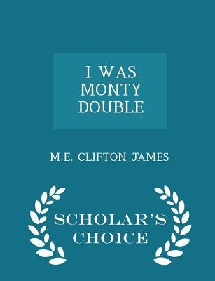I Was Monty Double - Scholar's Choice Edition by James, Me Clifton