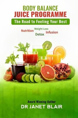Body Balance Juice Programme: The Road to Feeling Your Best by Blair, Janet