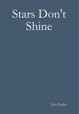 Stars Don't Shine by Tucker, Erin