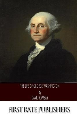 The Life of George Washington by Ramsay, David
