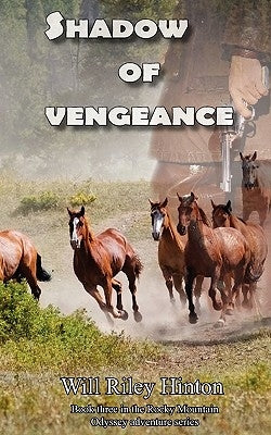Shadow of Vengeance: Book 3 of the Rocky Mountain Odyssey Series by Hinton, Will Riley