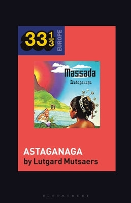 Massada's Astaganaga by Mutsaers, Lutgard