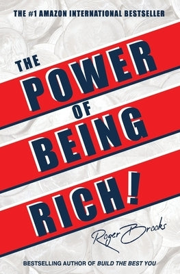The Power of Being Rich: 10+ Essential Principles to Manifest What You Already Have by Brooks, Roger L.