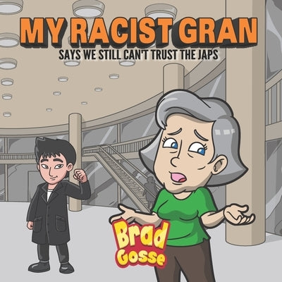 My Racist Gran: Says We Still Can't Trust The Japs by Toons, Vector
