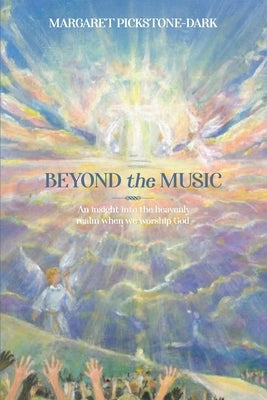 Beyond the Music by Pickstone, Margaret