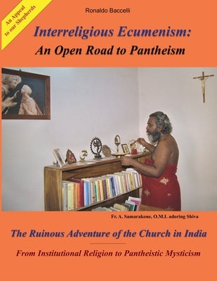 Interreligious Ecumenism: An Open Road to Pantheism by Baccelli, Ronaldo