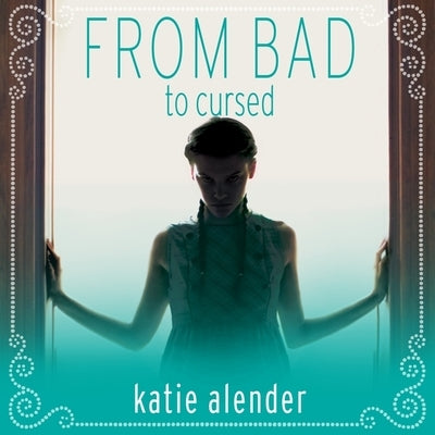From Bad to Cursed by Alender, Katie