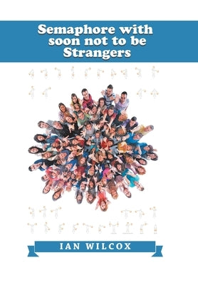 Semaphore with Soon Not to Be Strangers by Wilcox, Ian