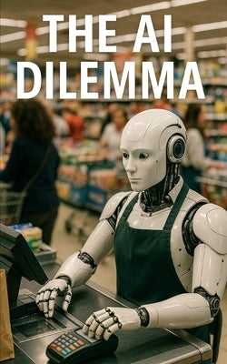 The AI Dilemma: Exploring the Pros and Cons of Artificial Intelligence by Vescio, Fabio Francesco