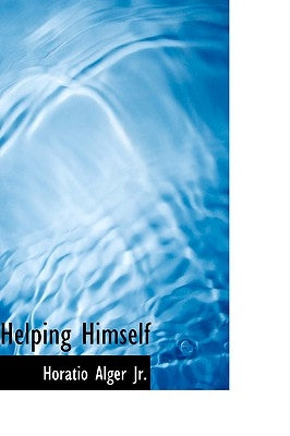 Helping Himself by Alger, Horatio, Jr.