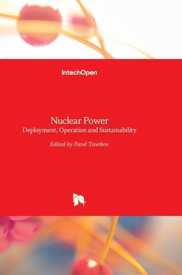 Nuclear Power: Deployment, Operation and Sustainability by Tsvetkov, Pavel