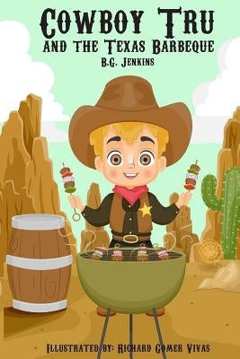 Cowboy Tru and the Texas Barbeque by Jenkins, Bg