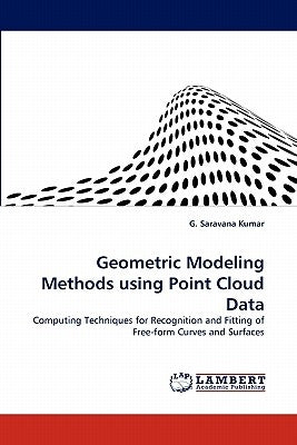Geometric Modeling Methods Using Point Cloud Data by Saravana Kumar, G.