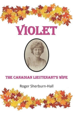 VIOLET, The Canadian Lieutenant's Wife. by Sherburn-Hall, Roger
