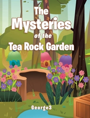 The Mysteries of the Tea Rock Garden by George3