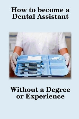 How To Become A Dental Assistant by Schiff, Sheila