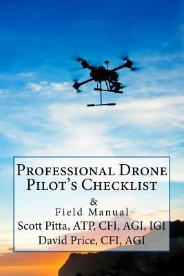 Professional Drone Pilot's Checklist & Field Manual by Price, Cfi Agi David G.