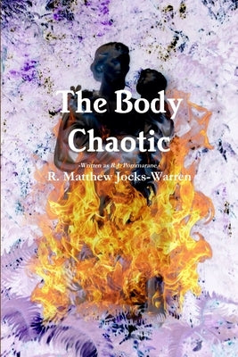 The Body Chaotic by Pommarane, R. J.