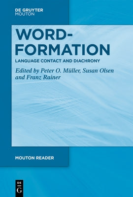 Word-Formation - Language Contact and Diachrony by Müller, Peter O.