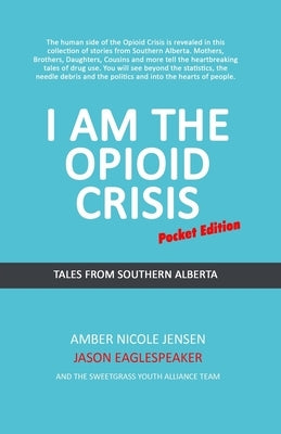 I Am The Opioid Crisis: Pocket Edition by Eaglespeaker, Jason