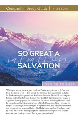 So Great a Salvation Study Guide by Renner, Denise
