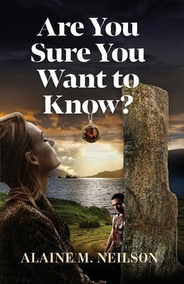 Are You Sure You Want to Know by Neilson, Alaine M.