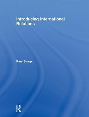 Introducing International Relations by Sharp, Paul