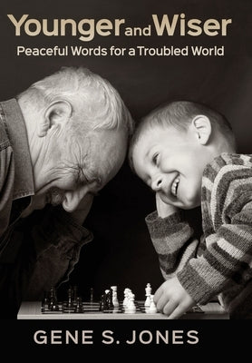 Younger and Wiser: Peaceful Words for a Troubled World by Jones, Gene S.