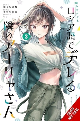 Alya Sometimes Hides Her Feelings in Russian, Vol. 3 (Manga) by Tenamachi, Saho