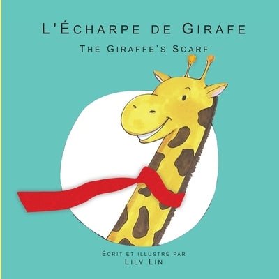 L'Écharpe de Girafe: The Giraffe's Scarf by Lin, Lily
