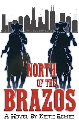 North of the Brazos by Remer, Keith
