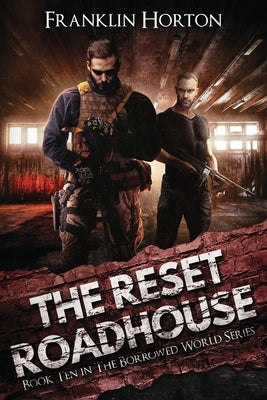 The Reset Roadhouse: Book Ten in The Borrowed World Series by Horton, Franklin