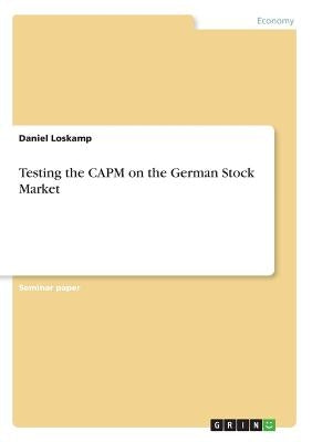Testing the CAPM on the German Stock Market by Loskamp, Daniel