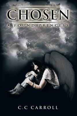 Chosen: A Found Princess by Carroll, C. C.