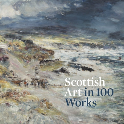 Scottish Art in 100 Works by Allerston, Patricia